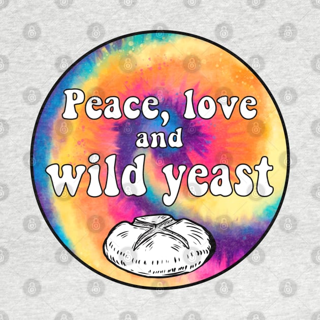 Peace, Love, and Wild Yeast by Yellow Hexagon Designs